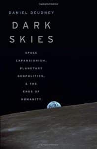 Book cover of Daniel Deudney's Dark Skies.
