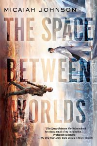 The Space Between Worlds book cover by Micaiah Johnson.