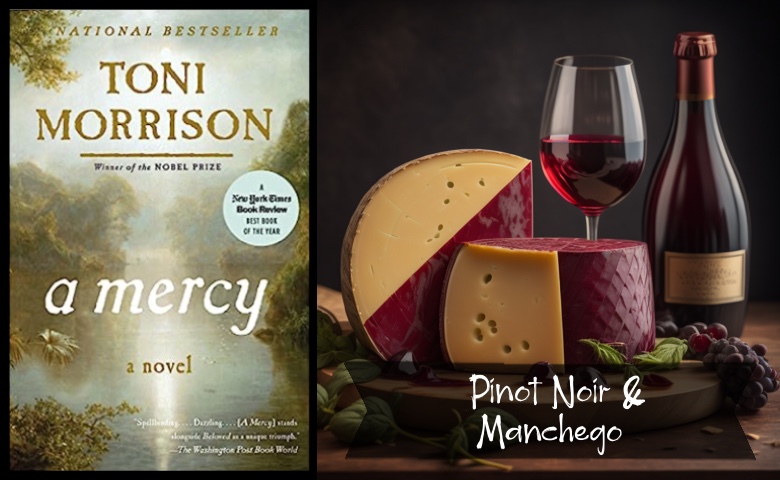 a-mercy-toni-morrison-sun-shine-on-river-book-cover-pinot-noir-manchego-book-wine-cheese-pairings