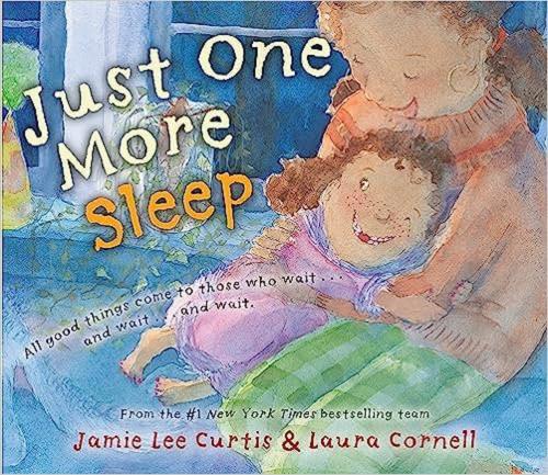 Book cover of Jamie Lee Curtis' childrens book, Just One More Sleep.
