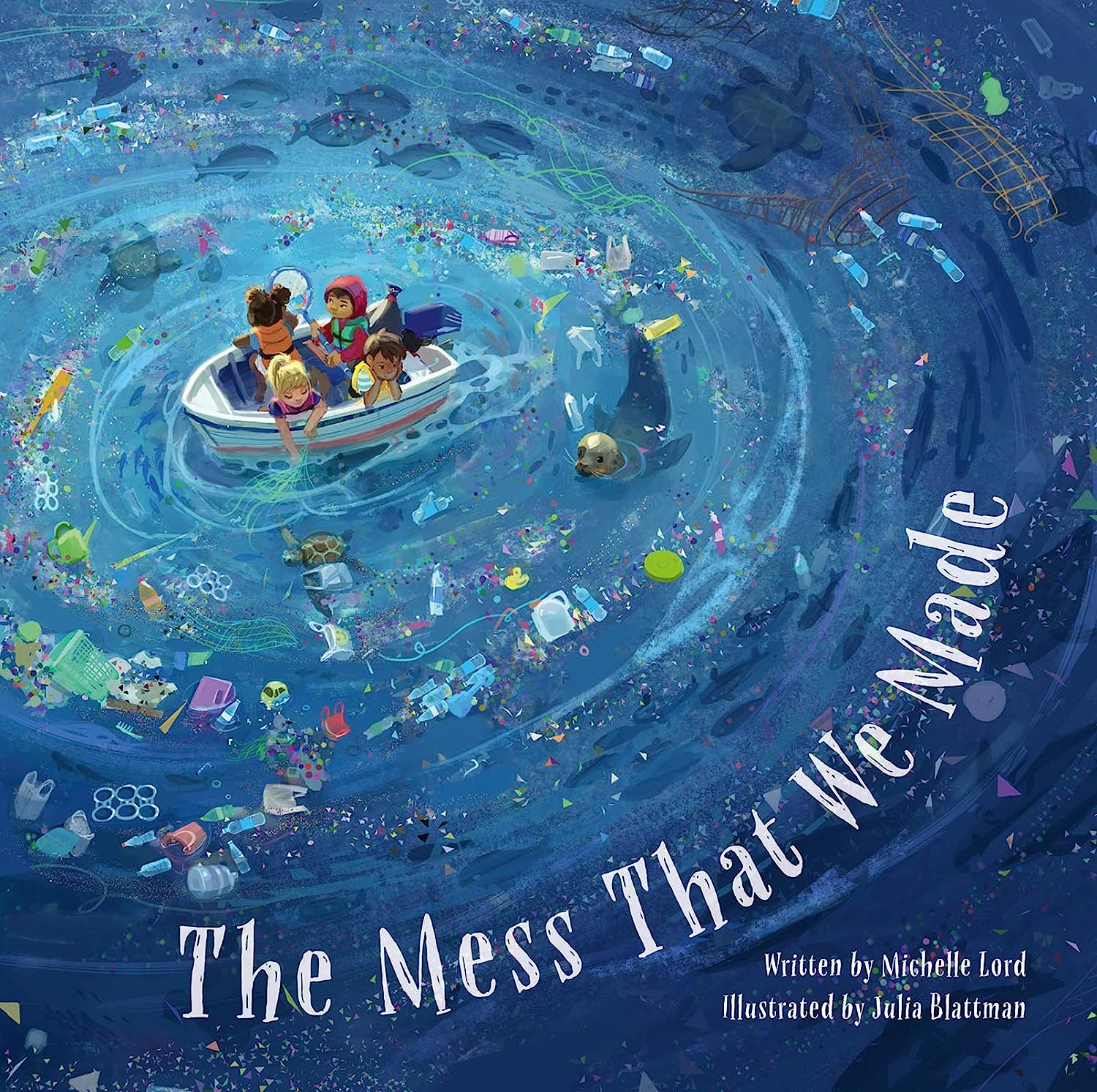Book cover of The Mess that We Made by Michelle Lord. Four children using a boat to clan up trash in a marine filled ocean.