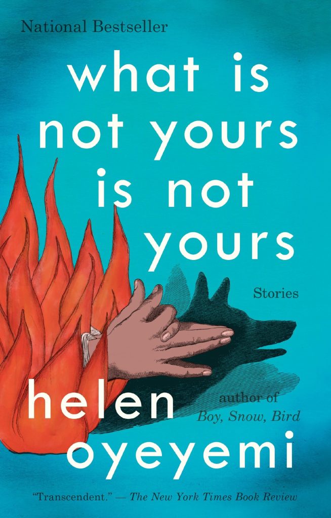 Book Cover of What is Not Yours is not yours by Hale Oyeyemi