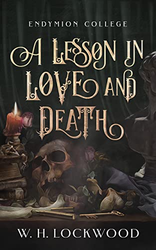 W. H. Lockwood's A Lesson in Love and Death book cover featuring a gothic table filled with lit candle, skull, flowers, and school utinsils.