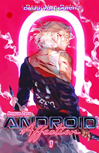 Android Affection - Book 1: Rogue Zero by Beau Van Dalen