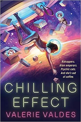 A colorful book cover with a woman in a space suit reaching for a small box and there are cats with space helmets on next to her. The title chilling effect by valerie valdes is on the bottom of the cover