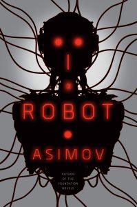 I, Robot by Isaac Asimov cover; robot with glowing red eyes connected to multiple crisscrossing wires