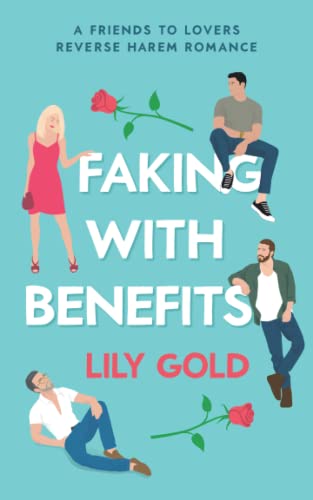 faking with benefits by lily gold book cover; a circle made up of a woman and 3 men separated by roses