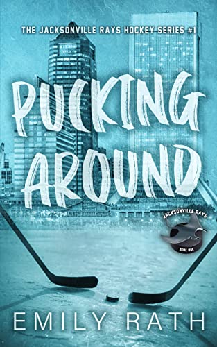pucking around book cover by emily rath
blue cover with a city in the background and the foreground Is an ice rink and two hockey sticks and a puck