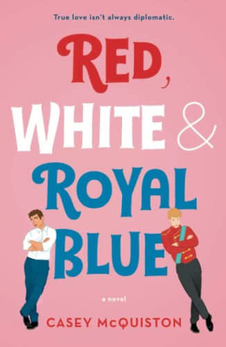 red white & royal blue by casey mcquiston book cover
pink background, the title is red whire and blue, there is one man on either side of the word blue, one is in a button up and jeans and the other is in a uniform