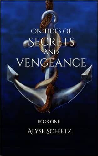 A book cover that fades from top to bottom and the color is on top blue and black on the bottom. An anchor with a rope is in the middle behind the title that says on tides of secrets and vengeance by alyse scheetz