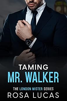 Taming Mr. Walker by Rosa Lucas book cover featuring a man in a business suit adjusting his cuffs.