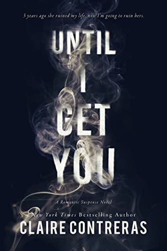 Until I get You by Claire Contreras