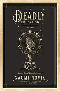 A Deadly Education cover by Naomi Novik gold and black