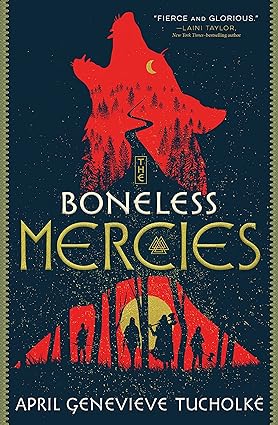 Boneless Mercies by April Genevieve Tucholke cover; silhouette of wolf howling with drawing of a forest beneath it and women walking through