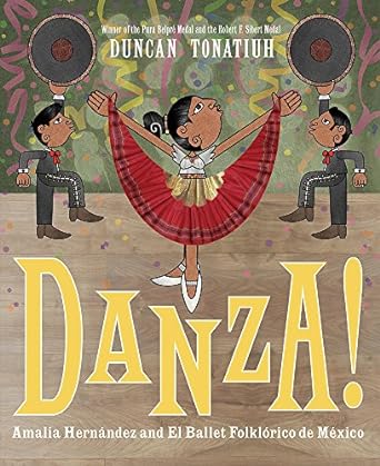 Danza! Amalia Hernández and El Ballet Folklórico de México by Duncan Tonatiuh