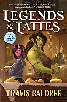 Legends and Lattes by Travis Baldree, An orc and a succubus in a coffee shop