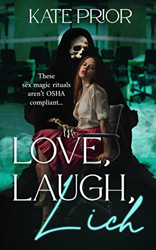 Love, Laugh, Lich by Kate Prior, a necromancer holding a woman seated in an office chair.