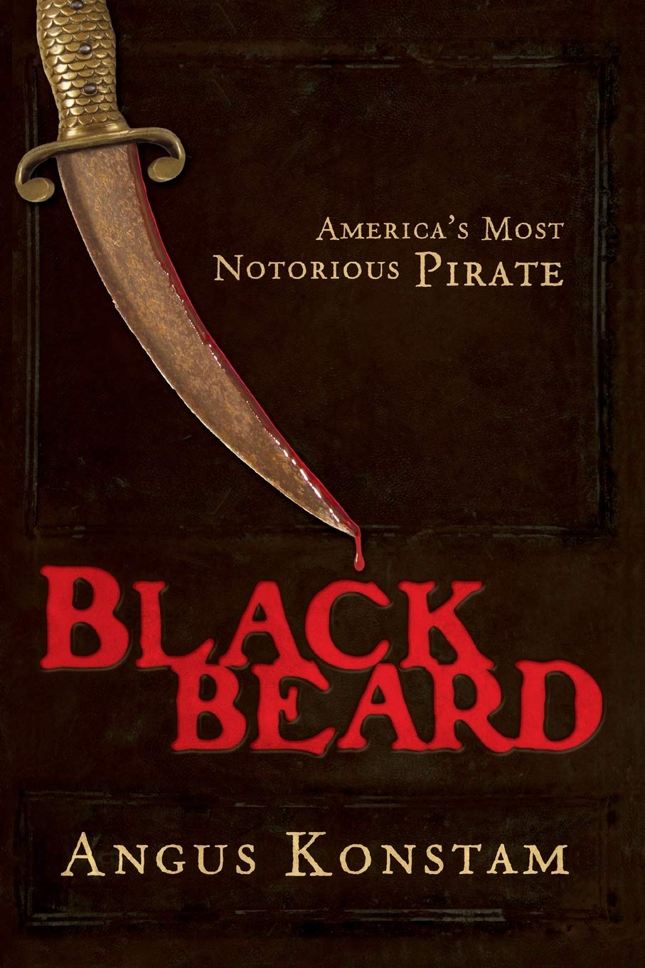 Blackbeard: America's Most Notorious Pirate by Angus Konstam; golden cutlass dripping in blood above "Blackbeard" written in red