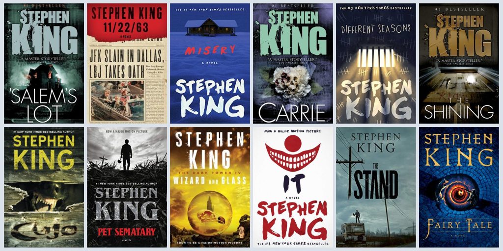 the books of stephen king like salem's lot, 11/22/6, misery, carrie, different seasonsm  the shining, Cujo, PET SEMATARY, WIZARD AND GLASS, It, The Stand, Fairy Tale