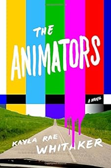 'The Animators' by Kayla Rae Whitaker book cover with a glitch rainbow screen on top and a road surrounded by green on the bottom