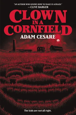 The title Clown In A Cornfield above a large red wheat field with a clown face carved in. The bottom of the cover says the kids are not all right.