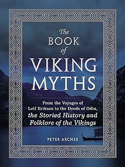'The Book of Viking Myths: From the Voyages of Leif Erikson to the Deeds of Odin, the Storied History and Folklore of the Vikings' by Peter Archer book cover with dark blue cover showing mountains in the background