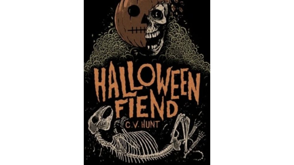 Halloween Fiend by C.V. Hunt book cover, the top having a skeleton with half a pumpkin face, and the bottom showing a creatures skeleton. 