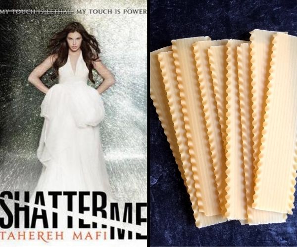 Shatter Me cover on the left with Juliette in a white dress and her brown hair down. Lasagna noodles are on the right.