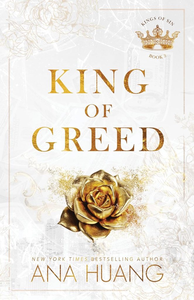king of greed by ana huang book cover
white background with roses, gold writing and rose