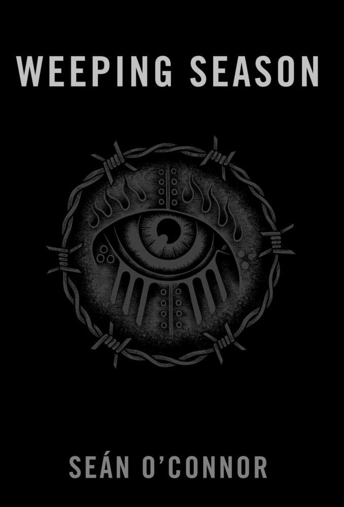 Weeping Season cover by Séan O'Connor, an eye surrounded by a circle of barbed wire. 