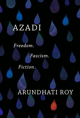 'Azadi: Freedom. Fascism. Fiction' by Arundhati Roy book cover with a black background and different colored rain drops