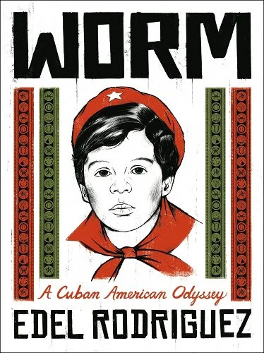 Book cover for Worm. A white background with the book cover on top and a depiction of a young Cuban boy in the center with green and red stripes on either side. The bottom reads the author's name, Edel Rodriguez.