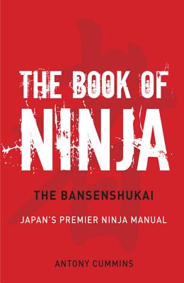 'The Book of Ninja: The Bansenshukai - Japan's Premier Ninja Manual' by Antony Cummins and Yoshie Minami book cover with red background and a faint kanji character