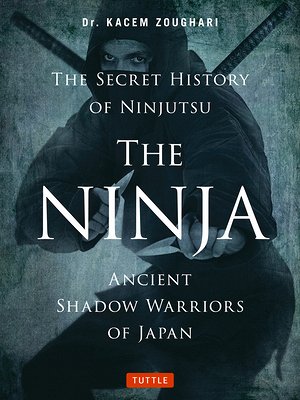 'The Ninja, the Secret History of Ninjutsu: Ancient Shadow Warriors of Japan' by Dr. Kacem Zoughari book cover showing a ninja ready to fight
