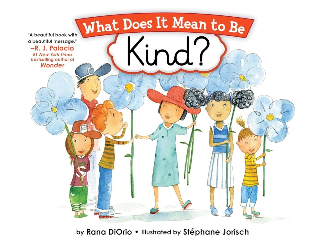 'What Does It Mean to Be Kind?' by Rana DiOrio and illustrated by Stéphane Jorisch book cover showing six children holding up large flowers.
