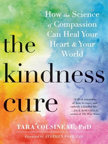 'The Kindness Cure: How the Science of Compassion Can Heal Your Heart and Your World' by Tara Cousineau, PhD book cover with rainbow colors in a watercolor pattern.
