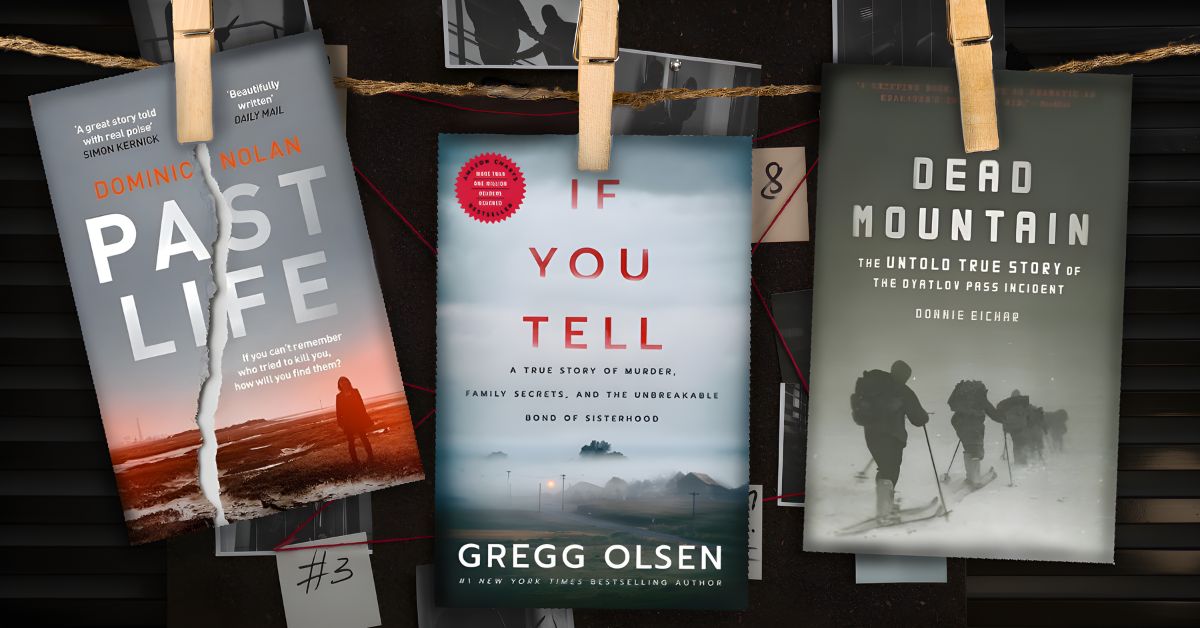 Featured image of three books, "Past Life" by Dominic Nolan, "If You Tell" by Gregg Olsen, and "Dead Mountain" by Donnie Eichar.
