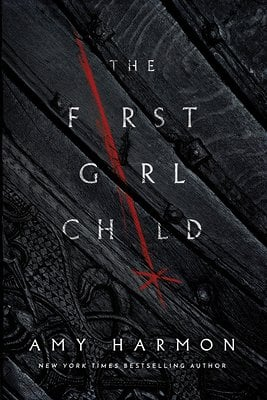 "The First Girl Child" in white text with a red scrath covering the "I's". Set against a black wooden background. "Amy Harmon" in white texts sits at the bottom of the cover.