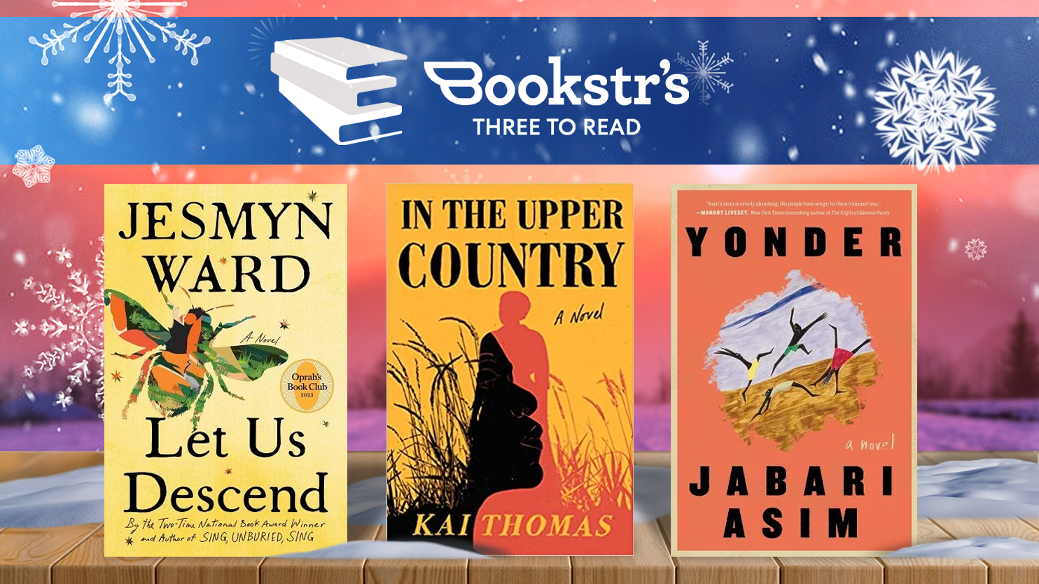 Winter season banner with the book covers for "Let Us Descend" by Jesmyn Ward, "In The Upper Country" by Kai Thomas, and "Yonder" by Jabari Asim.