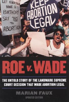 'Roe v. Wade: The Untold Story of the Landmark Supreme Court Decision that Made Abortion Legal' by Martin Faux book cover showing a protest with women carrying signs