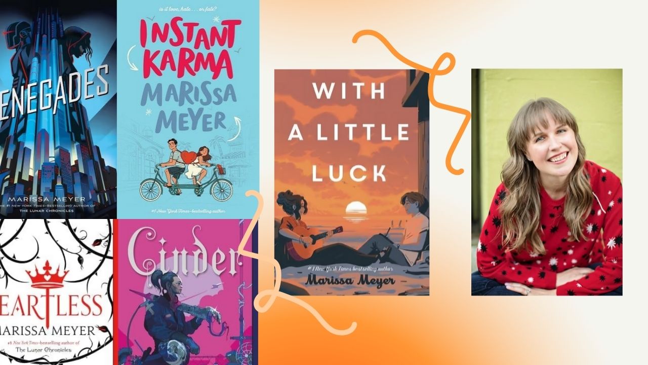 There are four book covers from left to right, Renegades, Heartless, Instant Karma, and Cinder. With a Little luck is in the center, with a photo of author Marissa Meyer to the right.