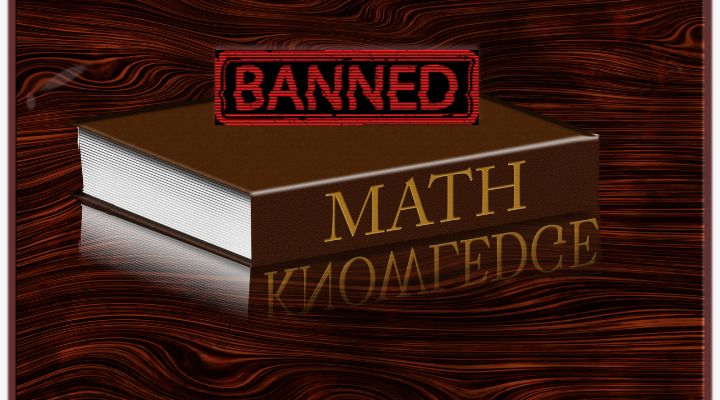 The word "Banned" in red all cap letters sits on top of a book with the word "Math." The word "Knowledge" is spelled backward against a brown wooden surface like a polished reflection. The Background is the brown wooden surface.