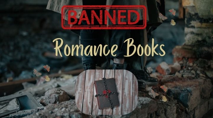 "Banned" is in red all caps letters. Below it, "Romance Books" is in yellow letters. Below the words is an image of a book with a red heart on it wrapped in chains. Everything is set against a dark, dreary background with dismal looking butterflies flying around.