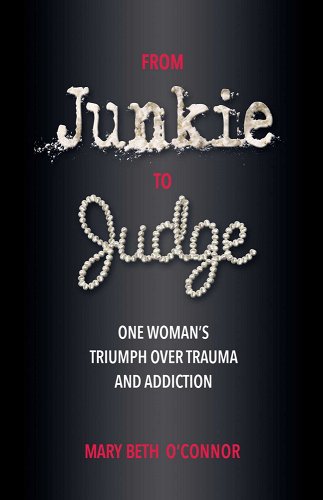 black background that is a little faded straight down the middle. It says the title is From Junkie to Judge, One woman's triumph over trauma and addiction. The word Junkie looks like it was writing with lines of white powder and the word Judge is spelled out in a string of pearls. Along the bottom in red text it says the author is Mary Beth O'Connor.