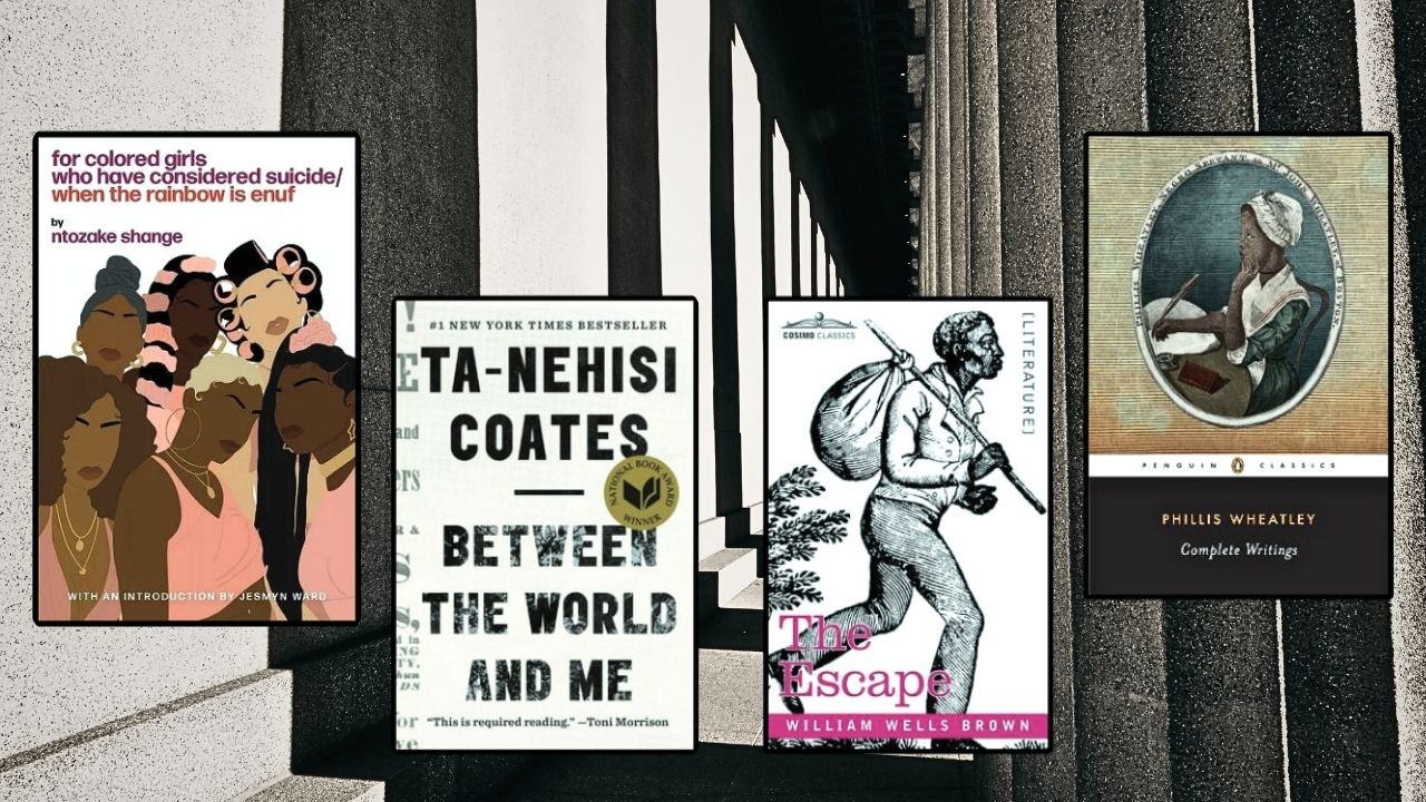 Four book covers are set against a black and white striped background. Ntozake Shange's "For Colored Girls...," Ta-Nehisi Coates' "Between the World and Me," Willam Wells Brown's "The Escape," and Phillis Wheately's "Complete Writings."
