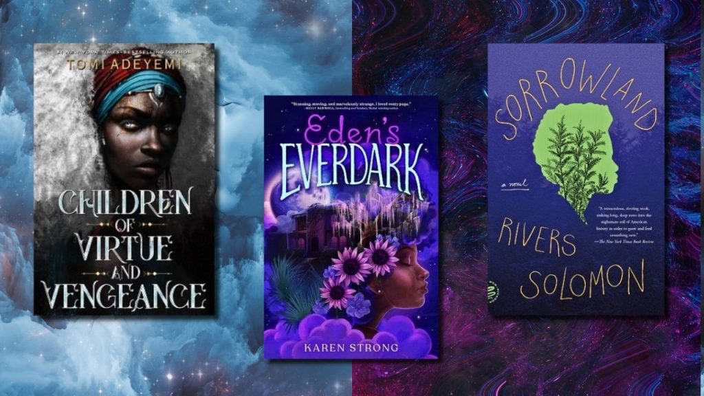 Three book covers sit against dual colorful backgrounds. One side is light blue and a swirl of fluffy clouds. The other side is dark blue, purple, and red and resembles a starry sky. The covers are Tomi Adeyemi's Children of Virtue and Vengeance, Karen Strong's Eden's Everdark, and Rivers Solomon's Sorrowland.
