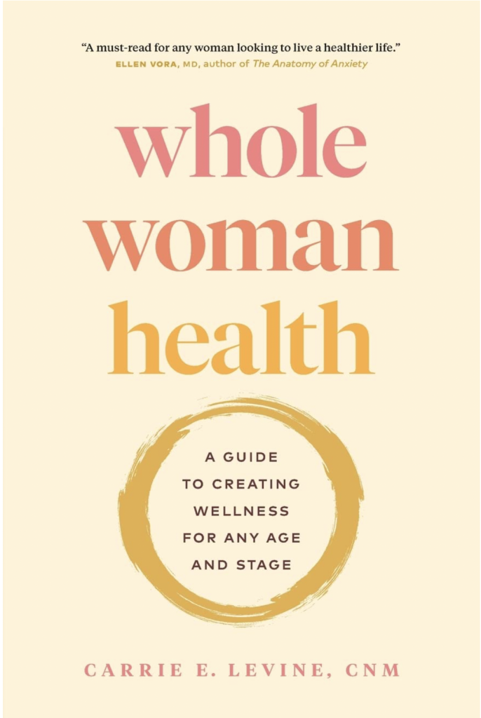 Whole Woman Health by Carrie E. Levine.