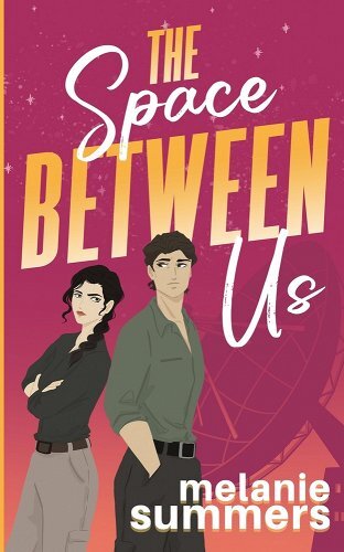 Space Between Us by Melanie Summers. A book cover art of a man and woman in a planetarium.