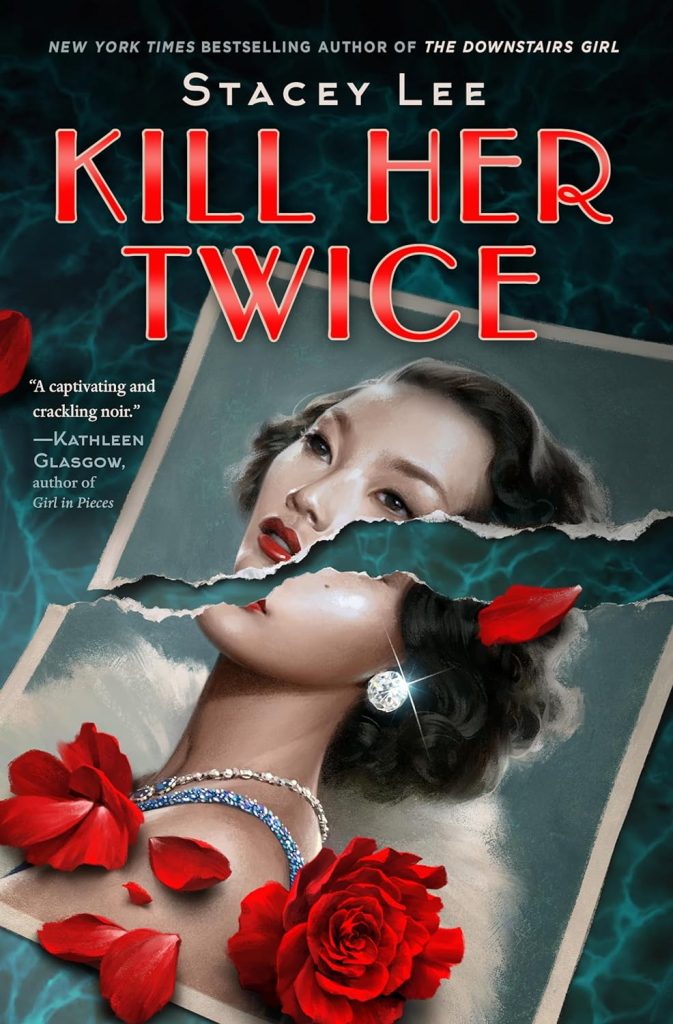 Kill Her Twice by Stacey Lee. A picture of a 1930s woman, torn in half ominously.
