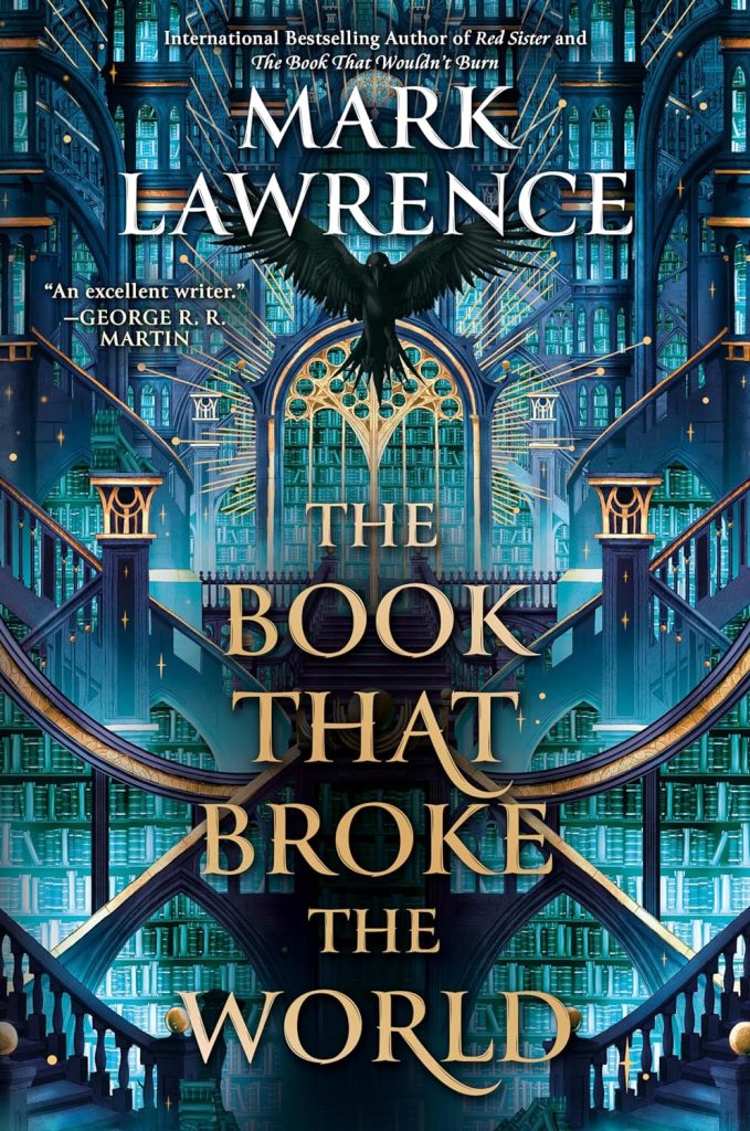 The Book That Broke the World by Mark Lawrence. A book cover with a crow flying in the middle of an enchanted library.